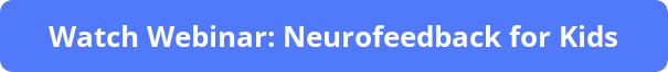 button_watch-webinar-neurofeedback-for-kids